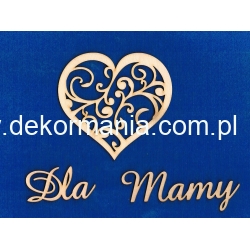 " Dla Mamy" - napis + SERCE ażurowe 10x10,5cm , Dzień Matki